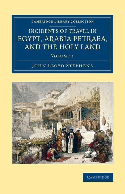 Produktbild: Incidents of Travel in Egypt, Arabia Petraea, and the Holy Land - Volume 1