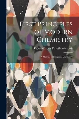 Produktbild: First Principles of Modern Chemistry: A Manual of Inorganic Chemistry