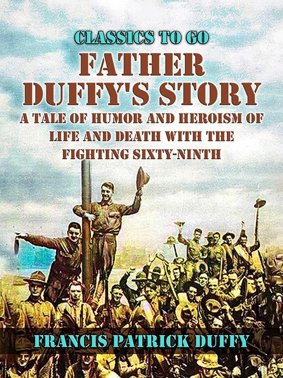 Produktbild: Father Duffy's Story, A Tale of Humor and Heroism, of Life and Death with the Fighting Sixty-Ninth