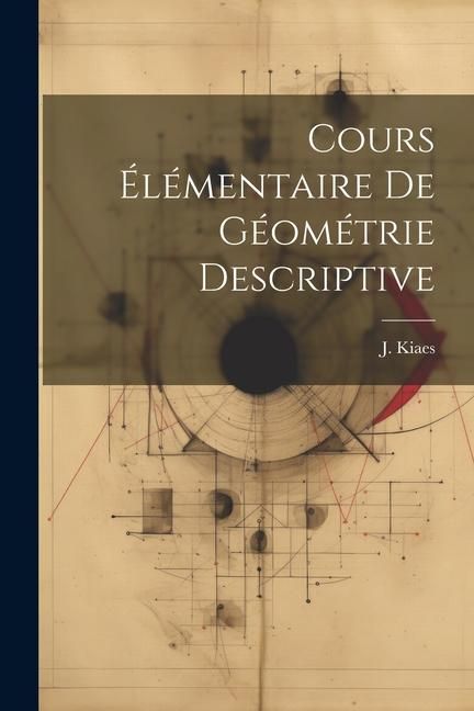 Produktbild: Cours &Eacute;l&eacute;mentaire de G&eacute;om&eacute;trie Descriptive