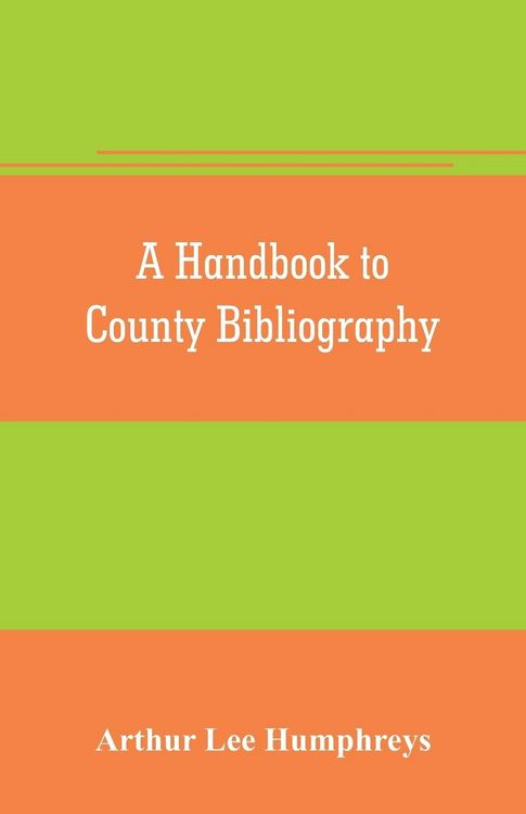 Produktbild: A handbook to county bibliography, being a bibliography of bibliographies relating to the counties and towns of Great Britain and Ireland