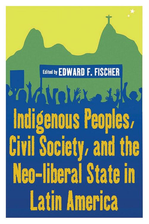 Produktbild: Indigenous Peoples, Civil Society, and the Neo-liberal State in Latin America
