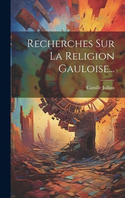 Produktbild: Recherches Sur La Religion Gauloise...