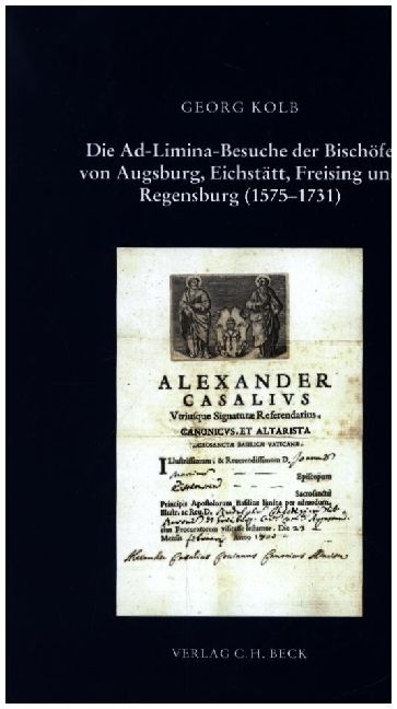 Produktbild: Die Ad-Limina-Besuche der Bisch&ouml;fe von Augsburg, Eichst&auml;tt, Freising und Regensburg (1575-1731)