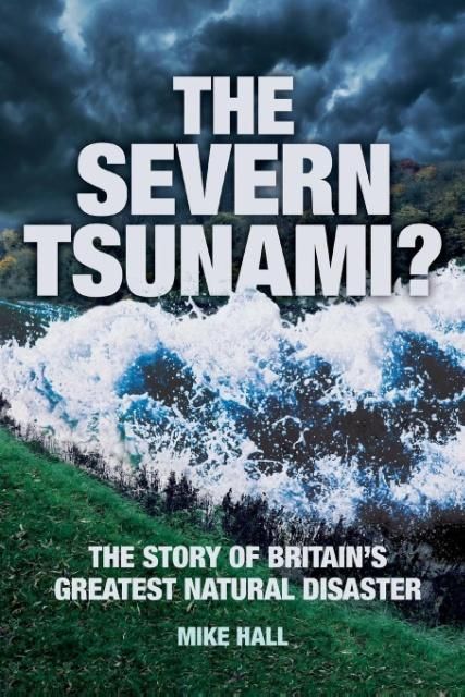 Produktbild: The Severn Tsunami? the Story of Britain's Greatest Natural Disaster