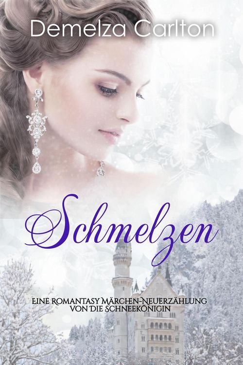 Produktbild: Schmelzen: Eine Romantasy M&auml;rchen-Neuerz&auml;hlung von Die Schneek&ouml;nigin (Mittelalterliche M&auml;rchen-Liebesromanserie, #12)