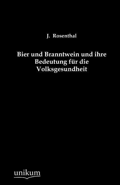 Produktbild: Rosenthal, J: Bier und Branntwein und ihre Bedeutung f&uuml;r die