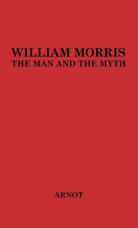 Produktbild: William Morris, the Man and the Myth.