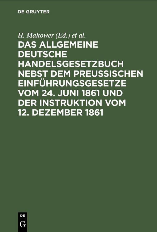 Produktbild: Das allgemeine Deutsche Handelsgesetzbuch nebst dem Preu&szlig;ischen Einf&uuml;hrungsgesetze vom 24. Juni 1861 und der Instruktion vom 12. Dezember 1861