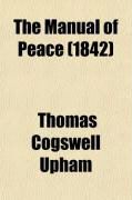 Produktbild: The Manual of Peace; Exhibiting the Evils and Remedies of War