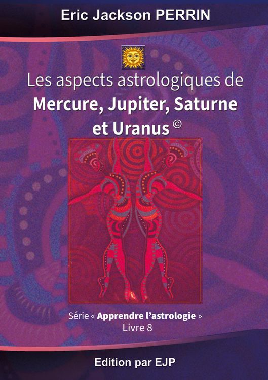 Produktbild: Astrologie livre 8 : Les aspects astrologiques &agrave; Mercure, Jupiter, Saturne et Uranus
