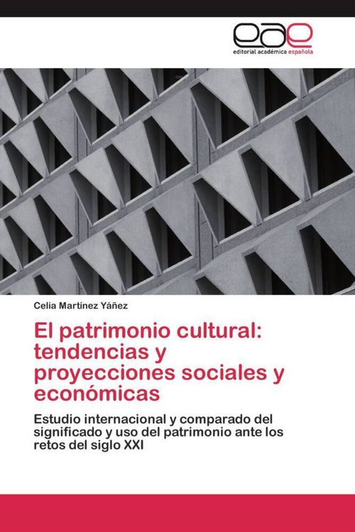 Produktbild: El patrimonio cultural: tendencias y proyecciones sociales y econ&oacute;micas