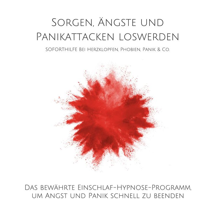 Produktbild: Sorgen, &Auml;ngste und Panikattacken loswerden: Soforthilfe bei Herzklopfen, Phobien, Panik & Co.