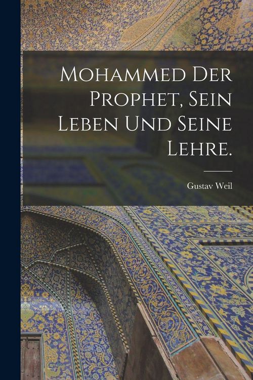 Produktbild: Mohammed der Prophet, sein Leben und seine Lehre.