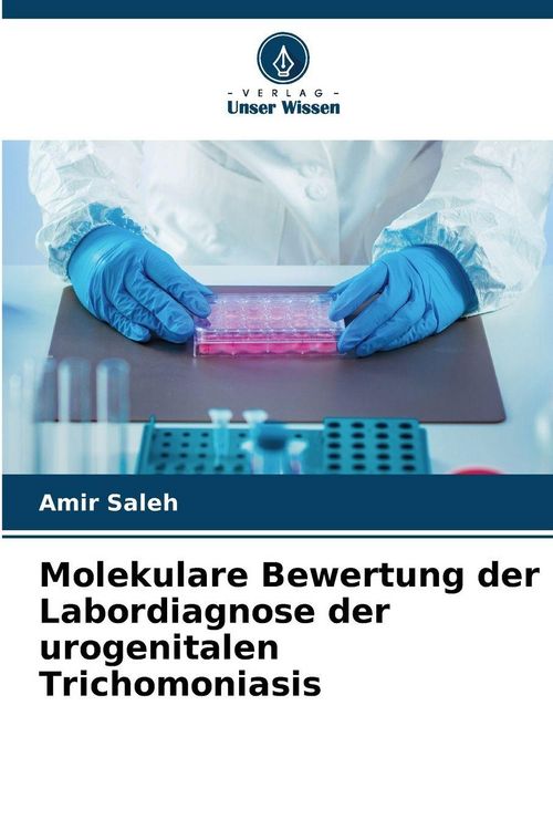 Produktbild: Molekulare Bewertung der Labordiagnose der urogenitalen Trichomoniasis
