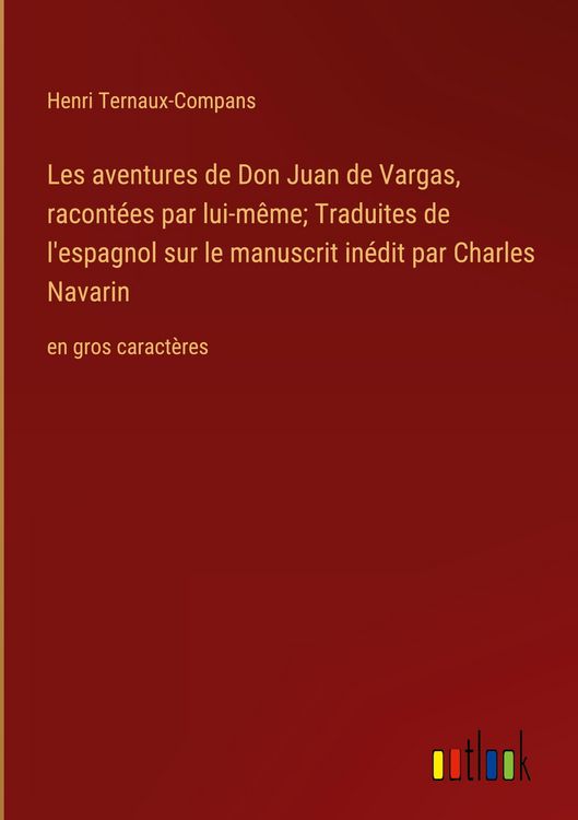 Produktbild: Les aventures de Don Juan de Vargas, racont&eacute;es par lui-m&ecirc;me; Traduites de l'espagnol sur le manuscrit in&eacute;dit par Charles Navarin