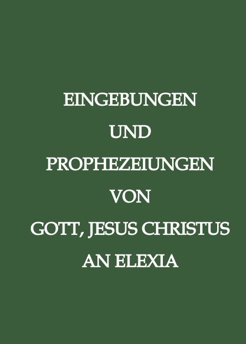 Produktbild: Eingebungen und Prophezeiungen von Gott, Jesus Christus, an Elexia
