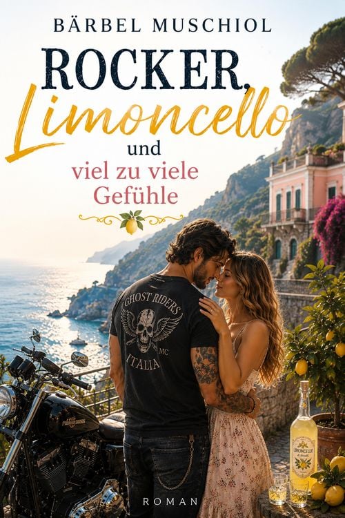 Produktbild: Rocker, Limoncello und viel zu viele Gef&uuml;hle