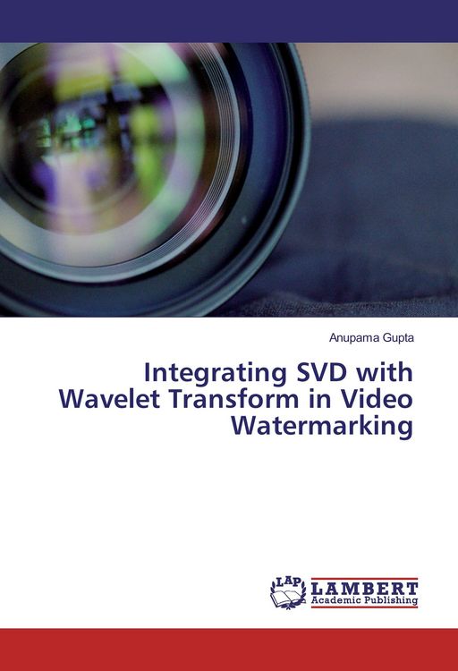 Produktbild: Integrating SVD with Wavelet Transform in Video Watermarking