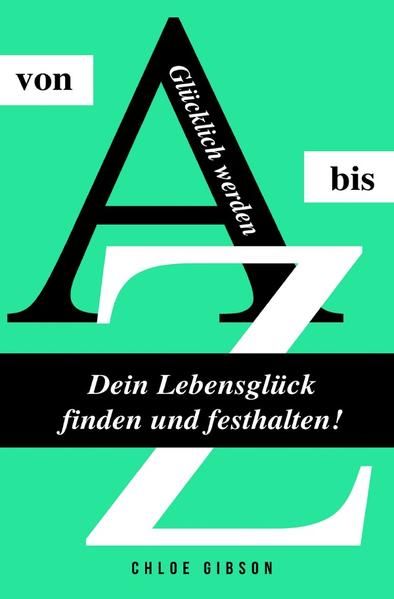Produktbild: Gl&uuml;cklich werden von A bis Z