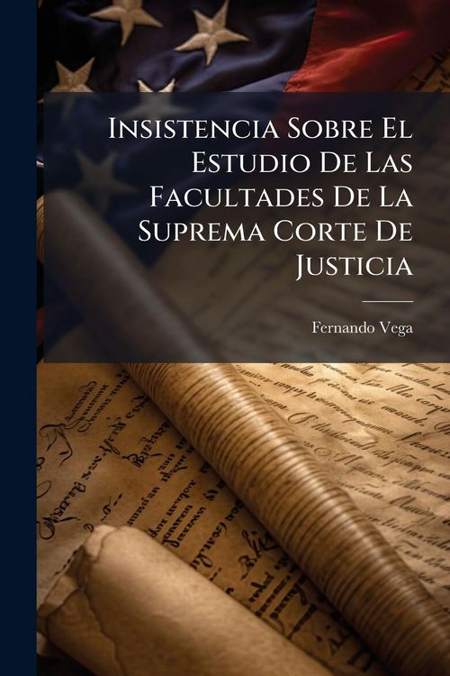 Produktbild: Insistencia Sobre El Estudio De Las Facultades De La Suprema Corte De Justicia