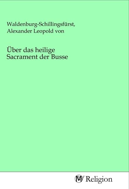 Produktbild: &Uuml;ber das heilige Sacrament der Busse