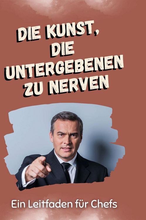 Produktbild: Die Kunst, die Untergeben zu nerven