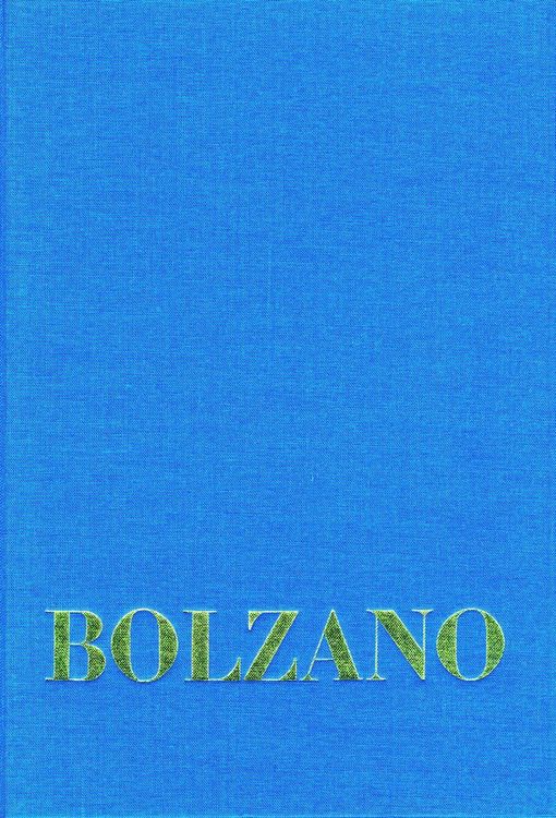 Produktbild: Bernard Bolzano Gesamtausgabe / Reihe I: Schriften. Band 17: Bolzano's Wissenschaftslehre und Religionswissenschaft in einer beurtheilenden Uebersicht