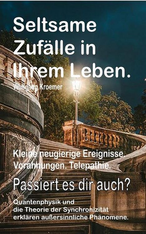 Produktbild: Seltsame Zuf&auml;lle in Ihrem Leben. Kleine neugierige Ereignisse. Vorahnungen. Telepathie. Passiert es dir auch? Quantenphysik und die Theorie der Synchr