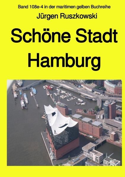 Produktbild: Maritime gelbe Reihe bei J&uuml;rgen Ruszkowski / Sch&ouml;ne Stadt Hamburg - Band 108e-4 in der maritimen gelben Buchreihe bei J&uuml;rgen Ruszkowski