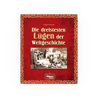 Produktbild: Die dreistesten L&uuml;gen der Weltgeschichte