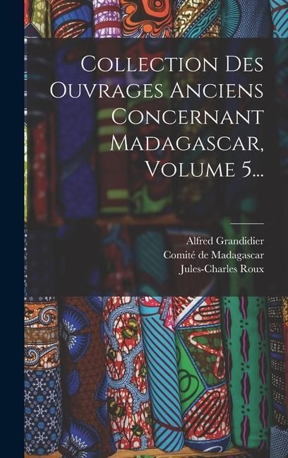 Produktbild: Collection Des Ouvrages Anciens Concernant Madagascar, Volume 5...