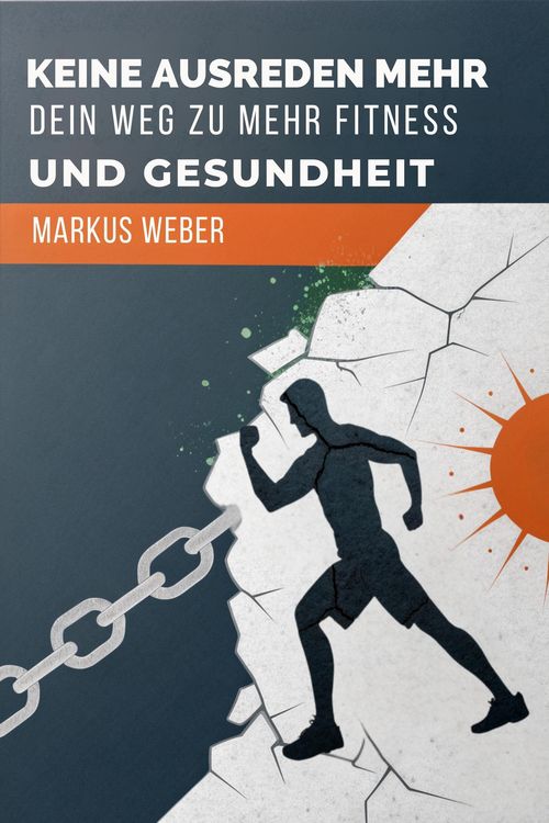 Produktbild: Keine Ausreden Mehr: Dein Weg Zu Mehr Fitness Und Gesundheit