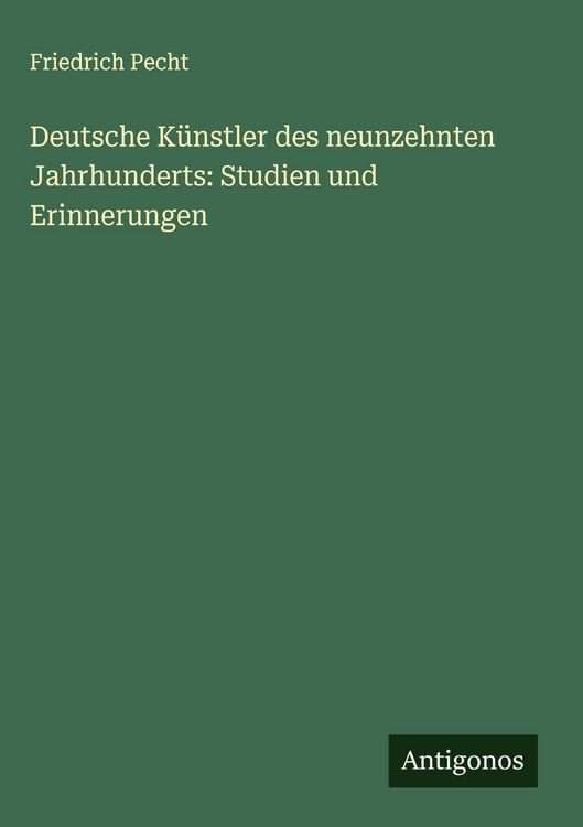 Produktbild: Deutsche K&uuml;nstler des neunzehnten Jahrhunderts: Studien und Erinnerungen