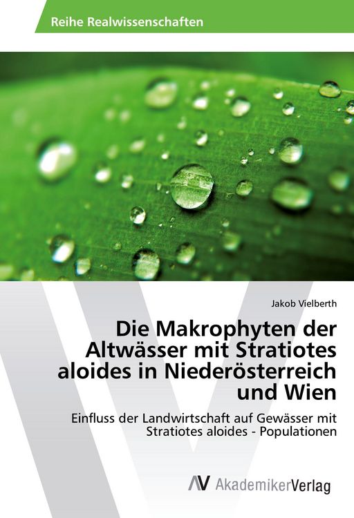 Produktbild: Die Makrophyten der Altw&auml;sser mit Stratiotes aloides in Nieder&ouml;sterreich und Wien