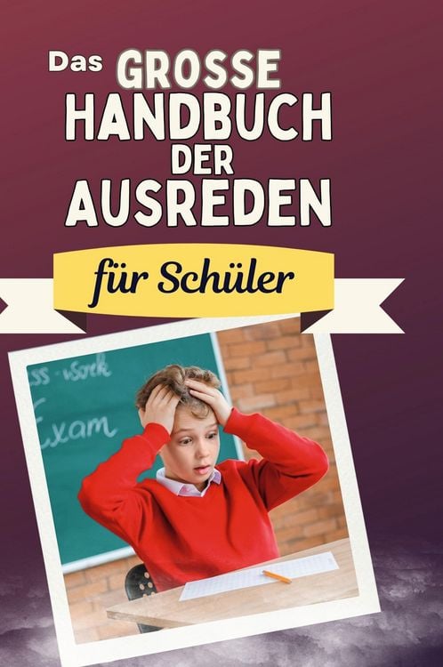 Produktbild: Das gro&szlig;e Handbuch der Ausreden f&uuml;r Sch&uuml;ler