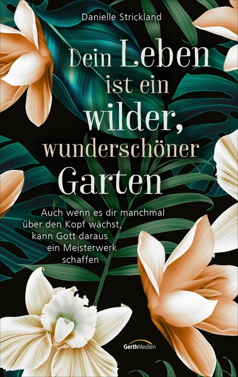 Produktbild: Dein Leben ist ein wilder, wundersch&ouml;ner Garten