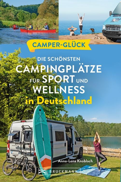 Produktbild: Campergl&uuml;ck Die sch&ouml;nsten Campingpl&auml;tze f&uuml;r Sport - und Wellnessfans in Deutschland