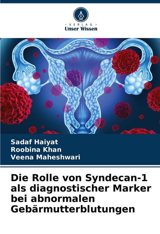 Produktbild: Die Rolle von Syndecan-1 als diagnostischer Marker bei abnormalen Geb&auml;rmutterblutungen