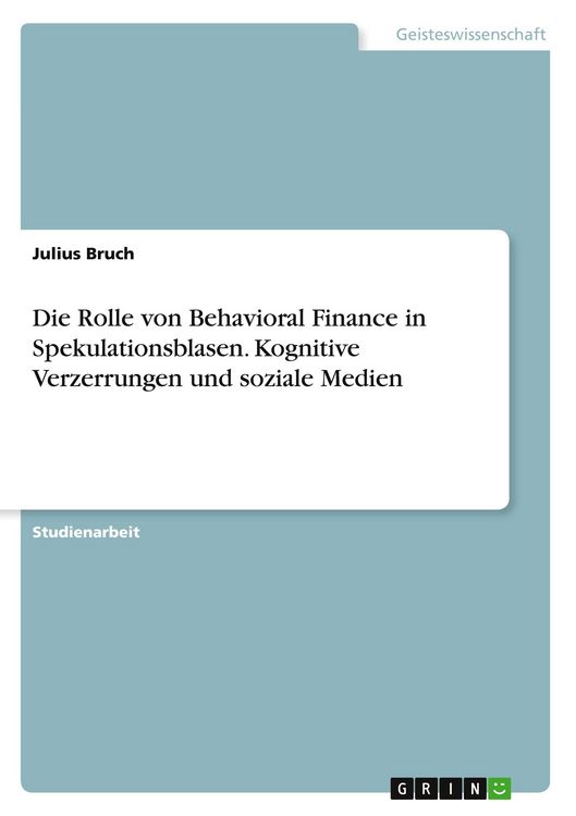 Produktbild: Die Rolle von Behavioral Finance in Spekulationsblasen. Kognitive Verzerrungen und soziale Medien