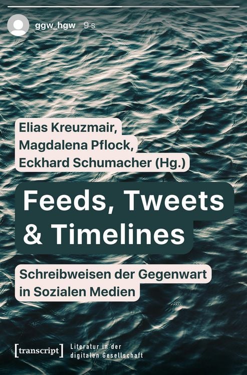 Produktbild: Feeds, Tweets & Timelines - Schreibweisen der Gegenwart in Sozialen Medien