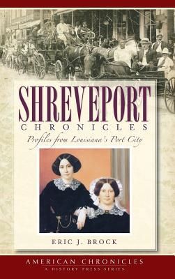 Produktbild: Shreveport Chronicles: Profiles from Louisiana's Port City