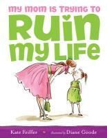 Produktbild: My Mom Is Trying to Ruin My Life