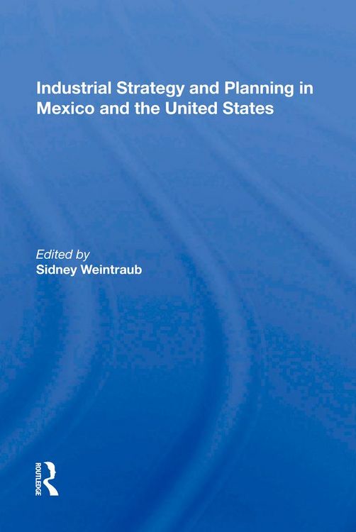 Produktbild: Industrial Strategy And Planning In Mexico And The United States