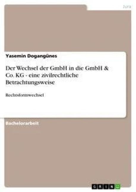 Produktbild: Der Wechsel der GmbH in die GmbH & Co. KG - eine zivilrechtliche Betrachtungsweise