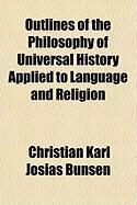 Produktbild: Outlines of the Philosophy of Universal History Applied to Language and Religion