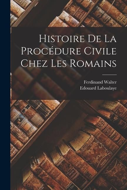 Produktbild: Histoire De La Proc&eacute;dure Civile Chez Les Romains