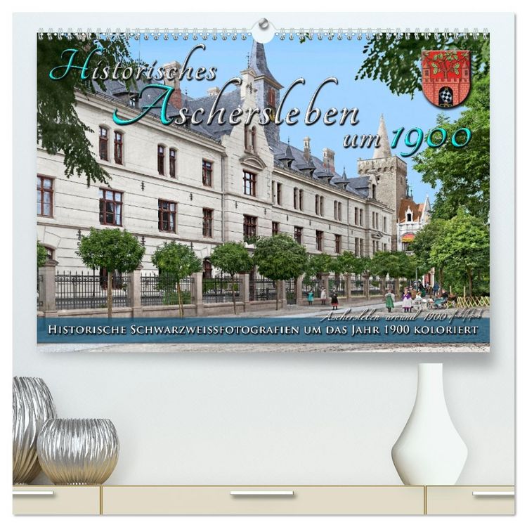 Produktbild: Historisches Aschersleben um 1900 &ndash; Kolorierte Schwarzwei&szlig;fotos (hochwertiger Premium Wandkalender 2026 DIN A2 quer), Kunstdruck in Hochglanz