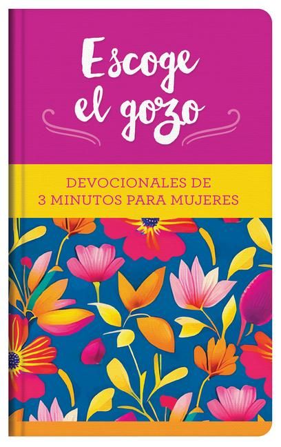 Produktbild: Escoge El Gozo: Devocionales de 3 Minutos Para Mujeres