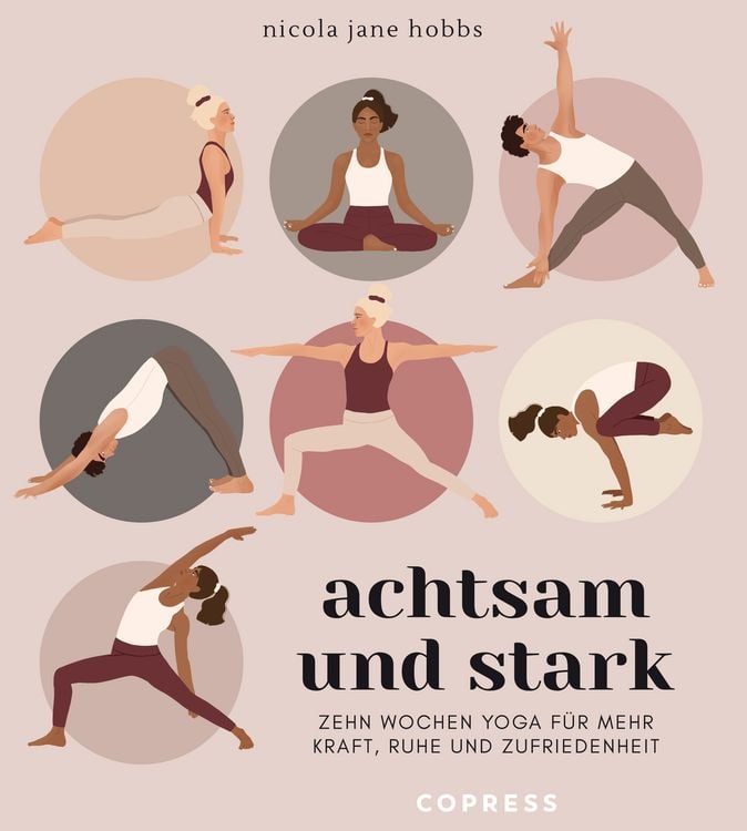 Produktbild: Achtsam und stark. Zehn Wochen Yoga für mehr Kraft, Ruhe und Zufriedenheit.